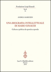 Una biografia intellettuale di Mario Einaudi. Cultura e politica da sponda a sponda