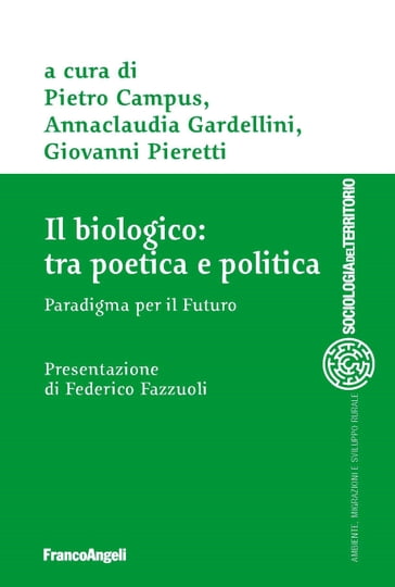 Il biologico: tra poetica e politica - Annaclaudia Gardellini - Giovanni Pieretti - Pietro Campus