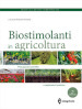 I biostimolanti in agricoltura. Presupposti scientifici e applicazioni pratiche