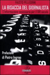 La bisaccia del giornalista. L informazione necessaria per il XXI secolo