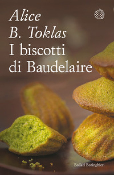 I biscotti di Baudelaire. Il libro di cucina di Alice B. Toklas - Alice B. Toklas