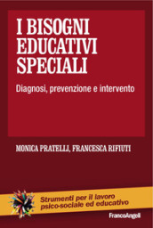 I bisogni educativi speciali. Diagnosi, prevenzione, intervento