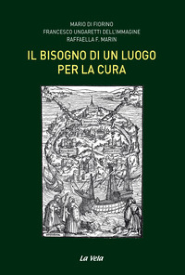 Il bisogno di un luogo per la cura - Mario Di Fiorino - Francesco Ungaretti dell