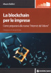 La blockchain per le imprese. Come prepararsi alla nuova «internet del valore»