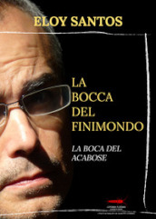 La bocca del finimondo-La boca del acabose. Ediz. bilingue