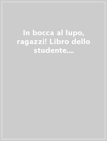 In bocca al lupo, ragazzi! Libro dello studente. Con CD Audio. Per la Scuola media. 1.