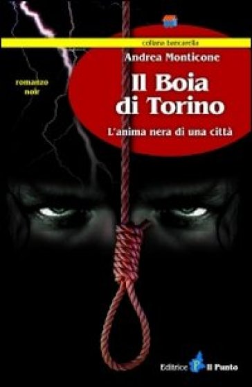 Il boia di Torino. L'anima nera di una città - Andrea Monticone