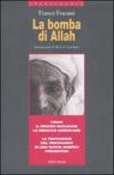 La bomba di Allah. L'Iran, il rischio nucleare, le minacce americane. La tentazione del Pentagono di una nuova guerra preventiva - Franco Fracassi