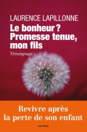 Le bonheur ? Promesse tenue, mon fils