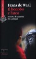 Il bonobo e l ateo. In cerca di umanità fra i primati