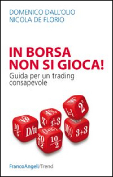 In borsa non si gioca. Guida per un trading consapevole - Domenico Dall'Olio | Manisteemra.org