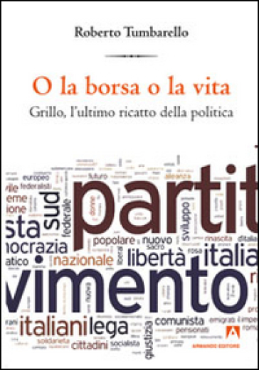 O la borsa o la vita. Grillo l'ultimo ricatto della politica