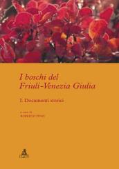 I boschi del Friuli-Venezia Giulia. 1.Documenti storici