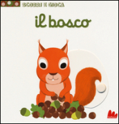 Il bosco. Scorri e gioca. Ediz. illustrata