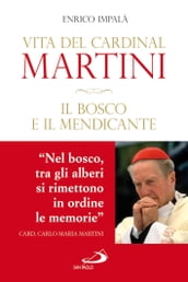 Il bosco e il mendicante. Vita del cardinal Martini