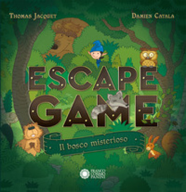 Il bosco misterioso. Escape game - Thomas Jacquet - Damien Catala