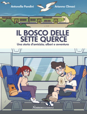 Il bosco delle sette querce. Una storia d'amicizia, alberi e avventura - Antonella Pandini