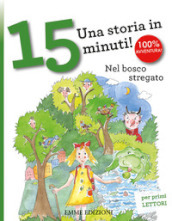 Nel bosco stregato. Una storia in 15 minuti! Ediz. a colori