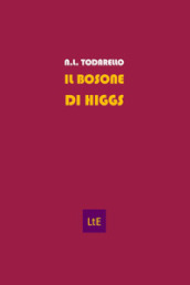 Il bosone di Higgs. Raccontato da un curioso