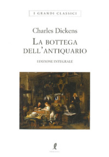 La bottega dell'antiquario. Ediz. integrale - Charles Dickens