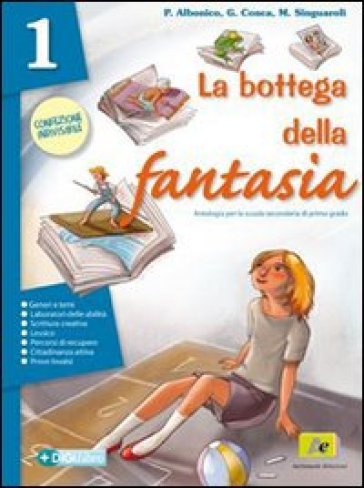 La bottega della fantasia. Un libro per fare e per vedere-Letteratura italiana dalle origini alla metà dell'Ottocento. Per la Scuola media. Con espansione online. 2. - Pieralda Albonico - Giuseppina Conca - Massimiliano Singuaroli