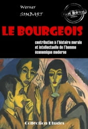Le bourgeois : contribution à l histoire morale et intellectuelle de l homme économique moderne [édition intégrale revue et mise à jour]