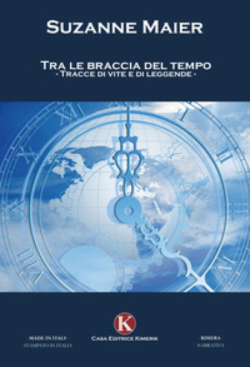 Tra le braccia del tempo. Tracce di vite e di leggende - Suzanne Maier