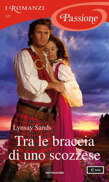 Tra le braccia di uno scozzese (I Romanzi Passione) - Lynsay Sands