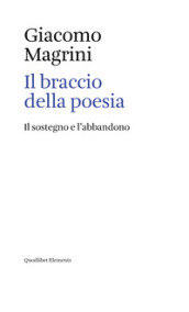 Il braccio della poesia. Il sostegno e l abbandono