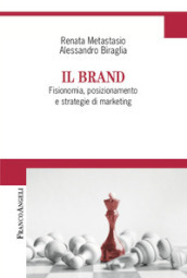 Il brand. Fisionomia, posizionamento, e strategie di marketing