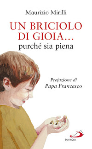 Un briciolo di gioia... purché sia piena - Maurizio Mirilli