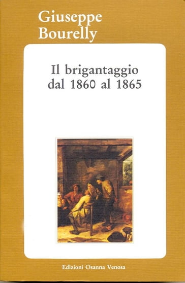 Il brigantaggio dal 1860 al 1865 - Giuseppe Bourelly