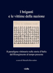 I briganti e le vittime della nazione. Il paradigma vittimario nella storia d Italia dal Risorgimento al tempo presente