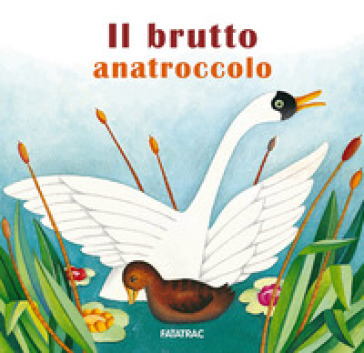 Il brutto anatroccolo. Ediz. a colori - Sophie Fatus