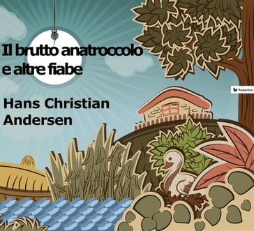 Il brutto anatroccolo e altre fiabe - Hans Christian Andersen