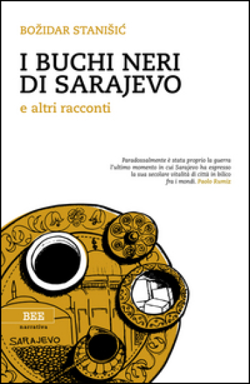 I buchi neri di Sarajevo e altri racconti - Bozidar Stanisic