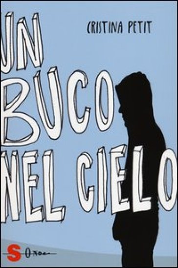 Un buco nel cielo. La scuola che non c'è. 2. - Cristina Petit