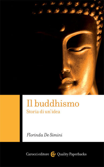 Il buddhismo. Storia di un'idea - Florinda De Simini