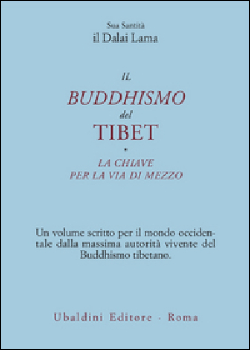 Il buddismo del Tibet-La chiave per la via di mezzo - Dalai Lama