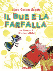 Il bue e la farfalla. Ediz. illustrata