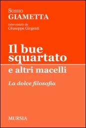 Il bue squartato e altri macelli. La dolce filosofia