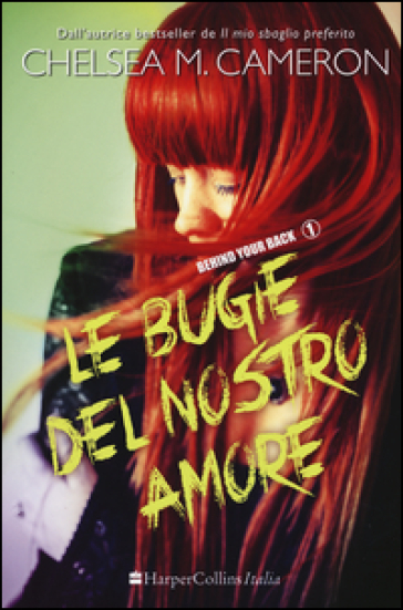 Le bugie del nostro amore. Behind your back. 1. - Chelsea M. Cameron