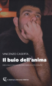 Il buio dell anima. Brevi racconti di un percorso di vita vissuta