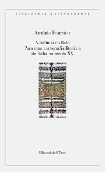 A bulimia do belo. Para una cartografia literaria de Italia no século XX. Ediz. portoghese e italiana