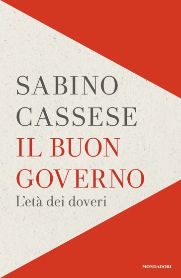 Il buon governo. L'età dei doveri - Sabino Cassese