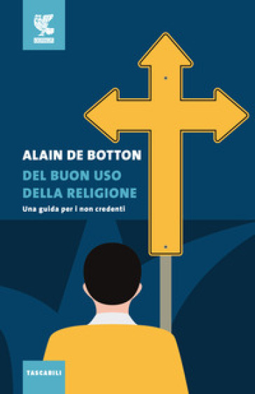 Del buon uso della religione. Una guida per i non credenti - Alain De Botton