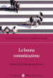 La buona comunicazione. Pratiche per il dialogo quotidiano