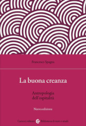 La buona creanza. Antropologia dell ospitalità. Nuova ediz.