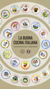 La buona cucina italiana. I ristoranti del territorio