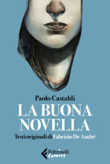 La buona novella. Testi originali di Fabrizio de André - Paolo Castaldi